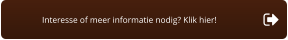 Interesse of meer informatie nodig? Klik hier!